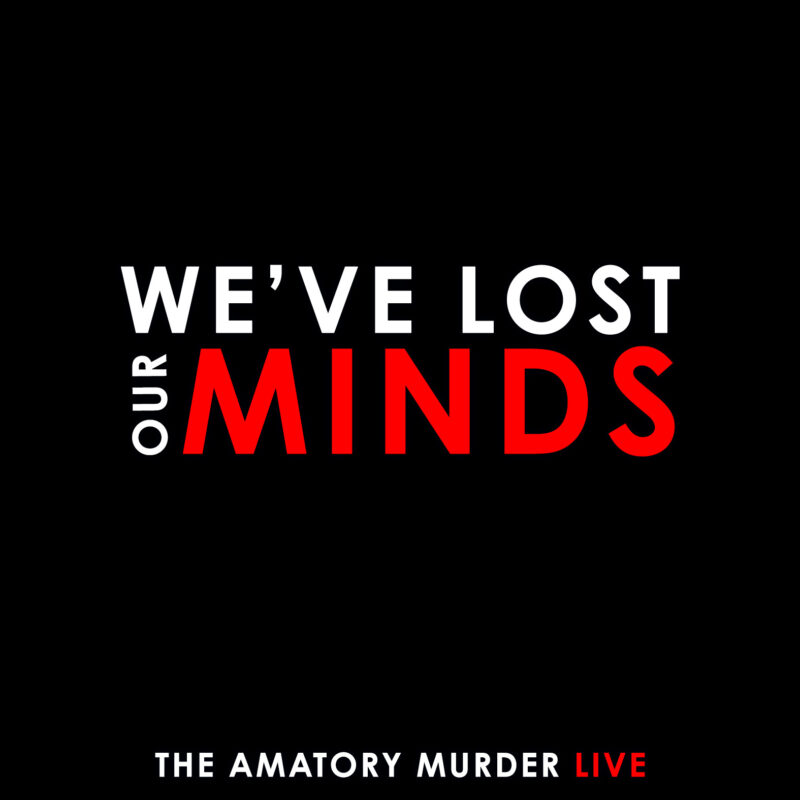 The Amatory Murder — We’ve Lost Our Minds: The Amatory Murder Live album artwork