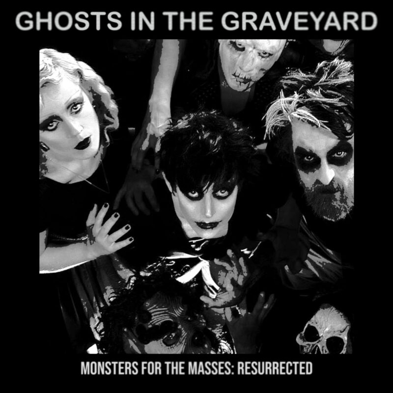 Ghosts In The Graveyard — Monsters For The Masses: Resurrected album artwork